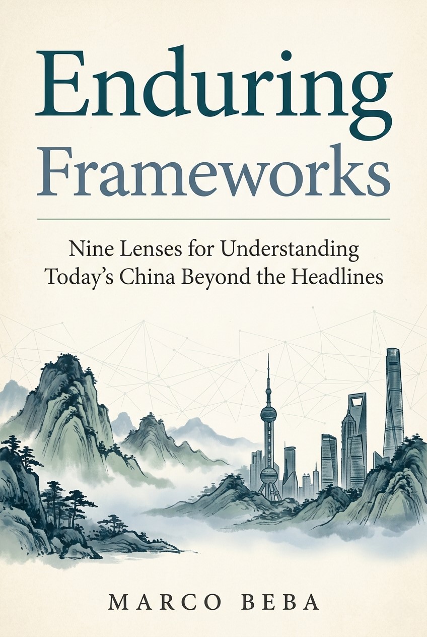 Cover of Enduring Frameworks: Nine Lenses for Understanding Today's China Beyond the Headlines, by Marco Beba
